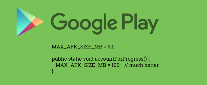 Google Play Store increases Android APK Size Limit from 50MB to 100MB