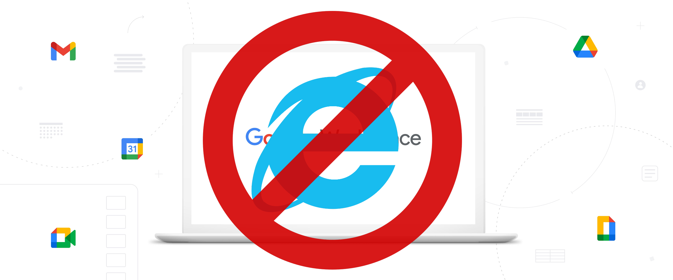 Google Workspace kills Internet Explorer support next year