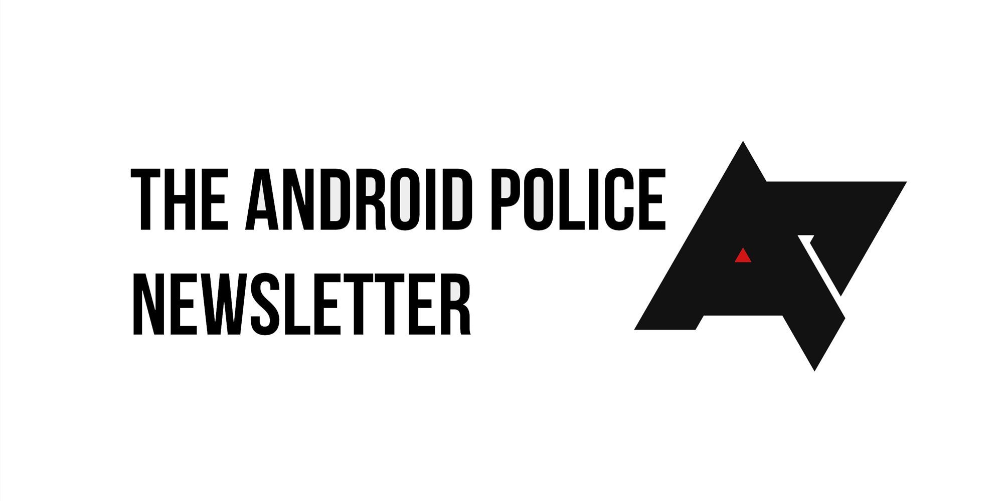 android-police-newsletter