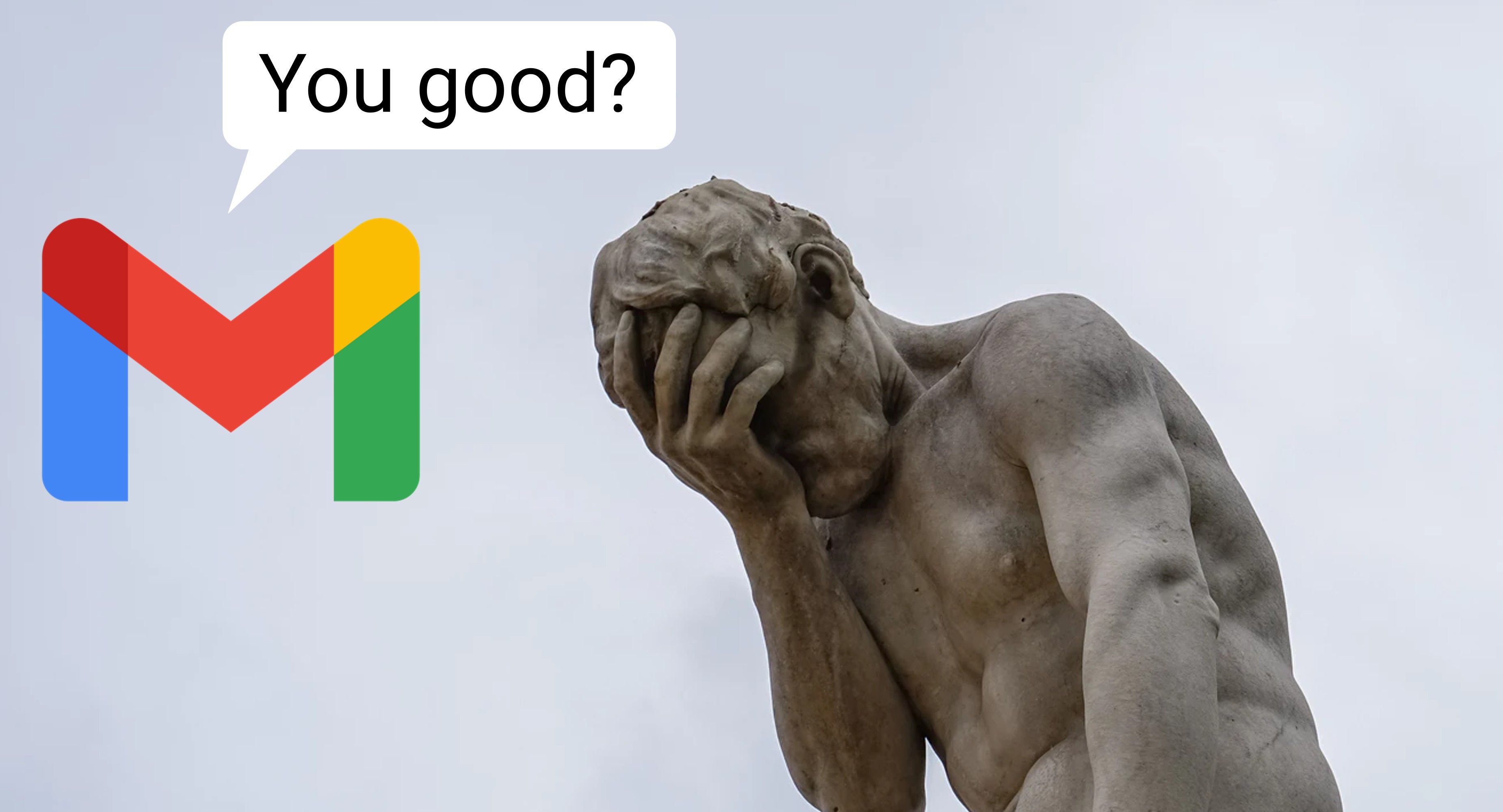 A statue in dispair with the gmail logo asking the statue if it's alright