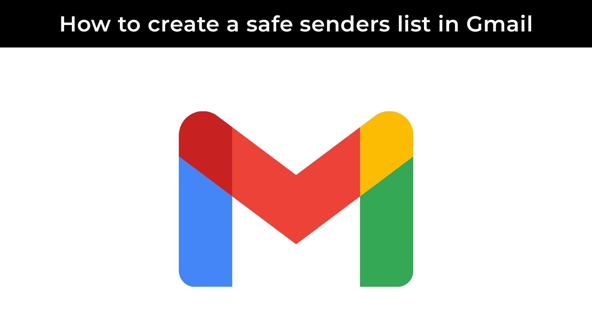 How to add email addresses to Gmail's safe senders list