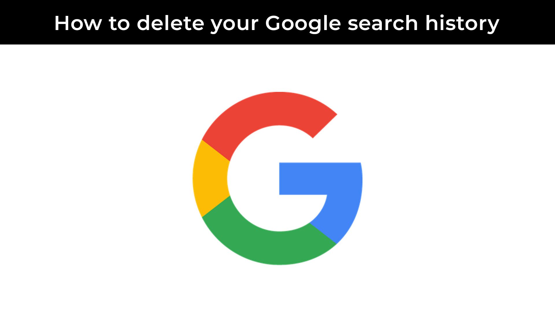 how-to-quickly-delete-your-google-search-history