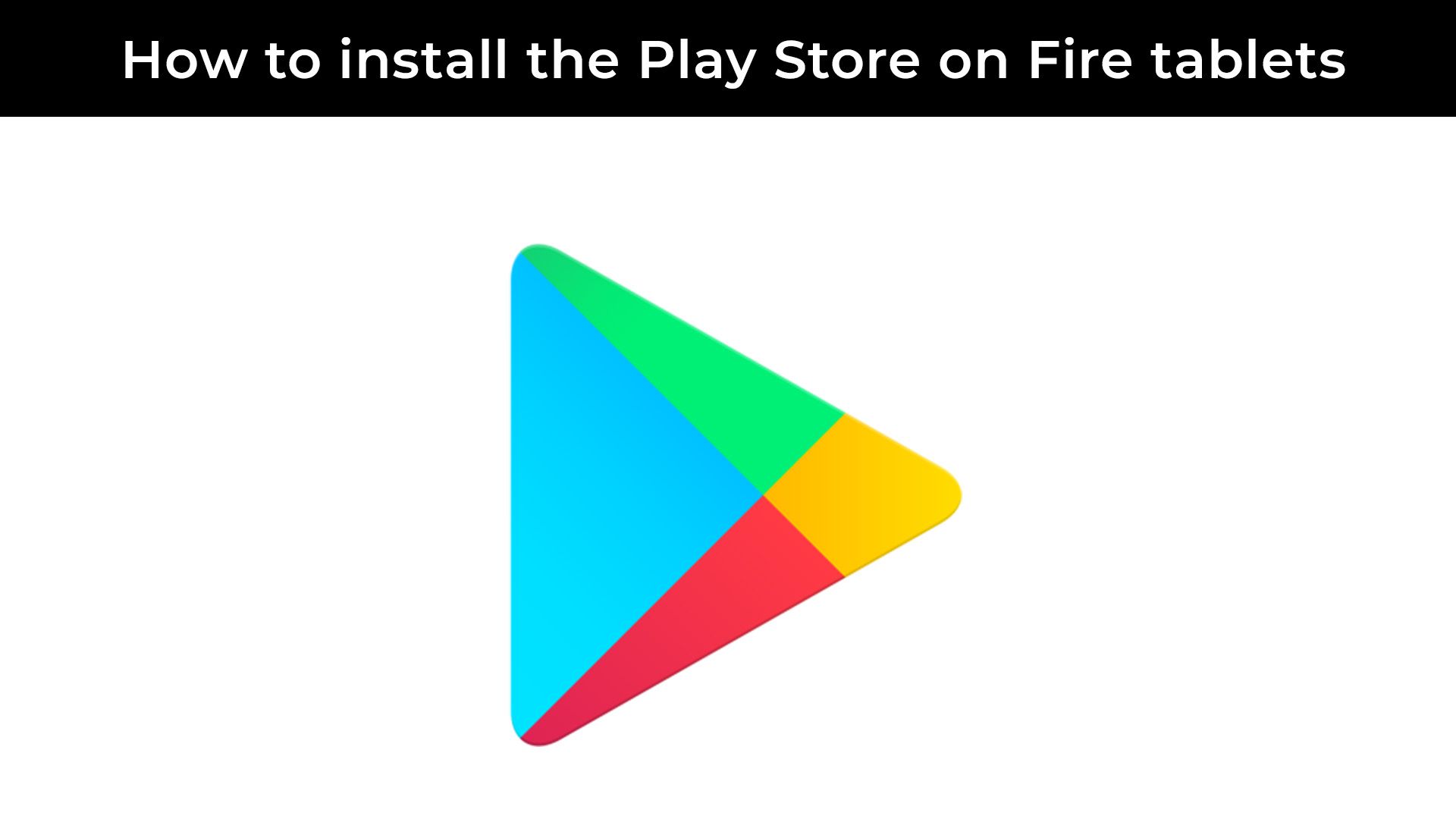 Install the Google Play Store on your Amazon Fire Tablet