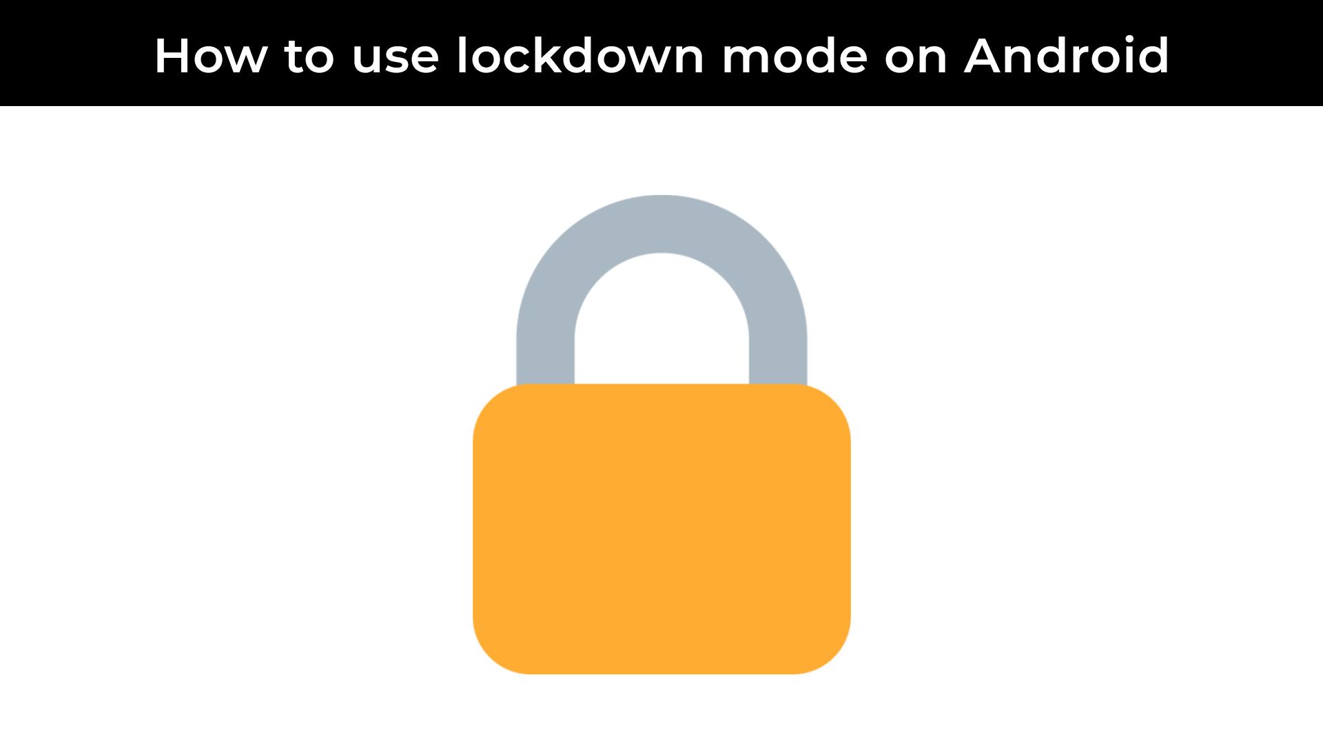 How to use lockdown mode on Android