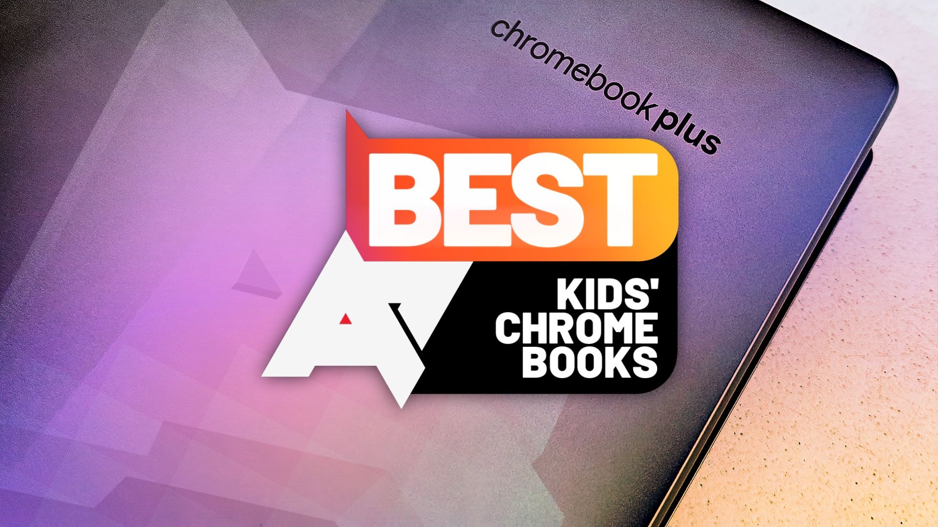 An image of the 'Chromebook Plus' logo on the back of a laptop, with an 'AP Best Kids' Chromebooks' logo on top